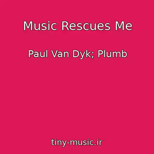 کاور آهنگ Music Rescues Me از Paul Van Dyk; Plumb