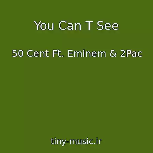 کاور آهنگ You Can T See از 50 Cent Ft. Eminem & 2Pac