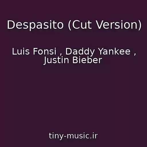 کاور آهنگ Despasito (Cut Version) از Luis Fonsi , Daddy Yankee , Justin Bieber