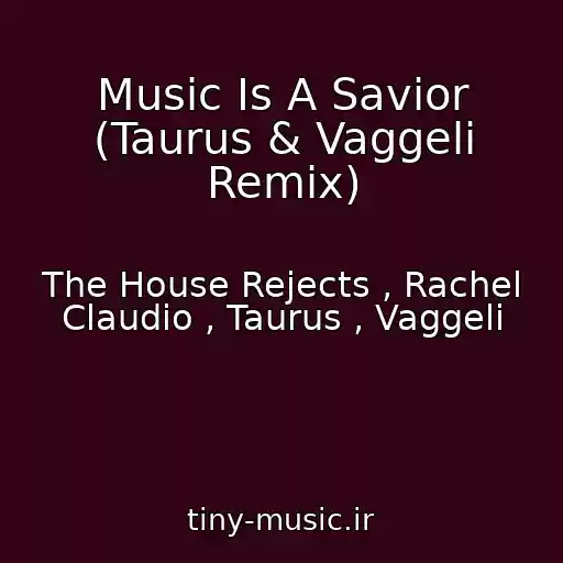 کاور آهنگ Music Is A Savior (Taurus & Vaggeli Remix) از The House Rejects , Rachel Claudio , Taurus , Vaggeli