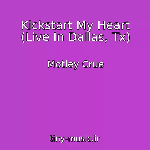 کاور آهنگ Kickstart My Heart (Live In Dallas, Tx) از Motley Crue
