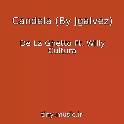کاور آهنگ Candela (By Jgalvez) از De La Ghetto Ft. Willy Cultura