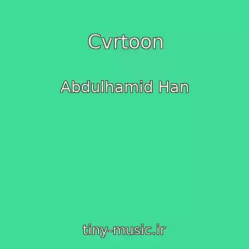 کاور آهنگ Cvrtoon از Abdulhamid Han