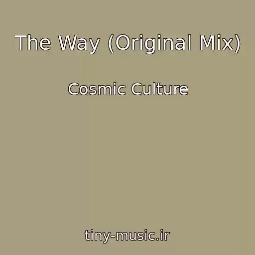 کاور آهنگ The Way (Original Mix) از Cosmic Culture