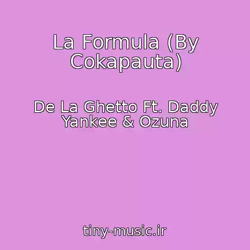 کاور آهنگ La Formula (By Cokapauta) از De La Ghetto Ft. Daddy Yankee & Ozuna
