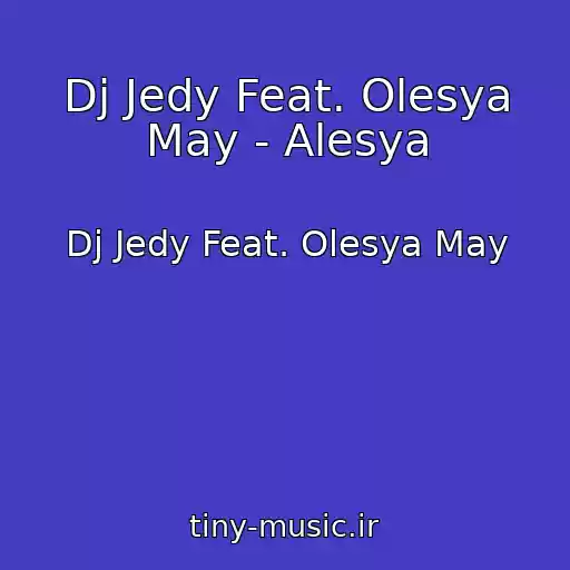 کاور آهنگ Dj Jedy Feat. Olesya May - Alesya از Dj Jedy Feat. Olesya May