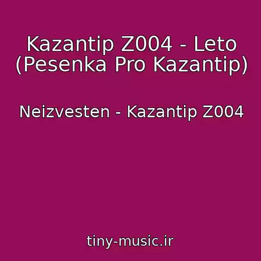 کاور آهنگ Kazantip Z004 - Leto (Pesenka Pro Kazantip) از Neizvesten - Kazantip Z004