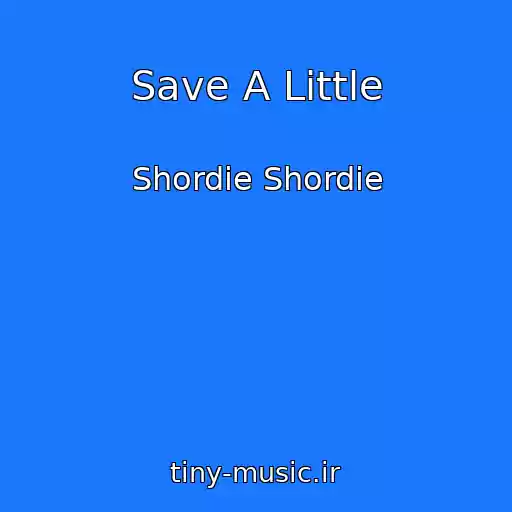 کاور آهنگ Save A Little از Shordie Shordie