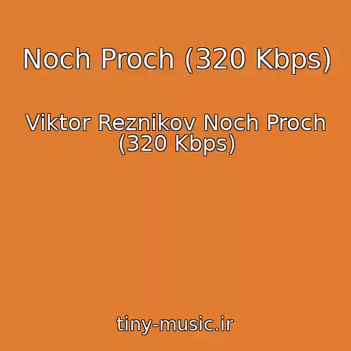 کاور آهنگ Noch Proch (320 Kbps) از Viktor Reznikov Noch Proch (320 Kbps)