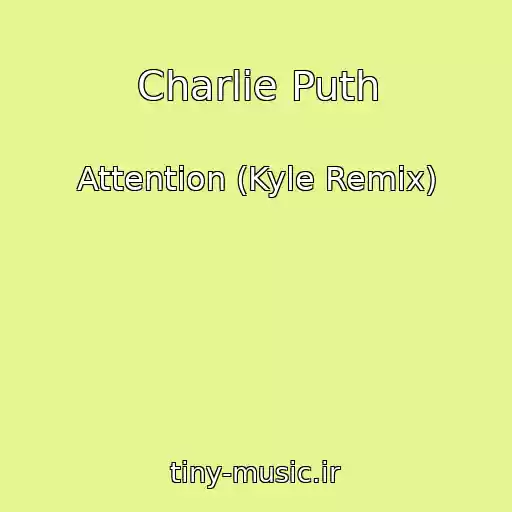 کاور آهنگ Charlie Puth از Attention (Kyle Remix)