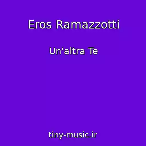 کاور آهنگ Eros Ramazzotti از Un'altra Te
