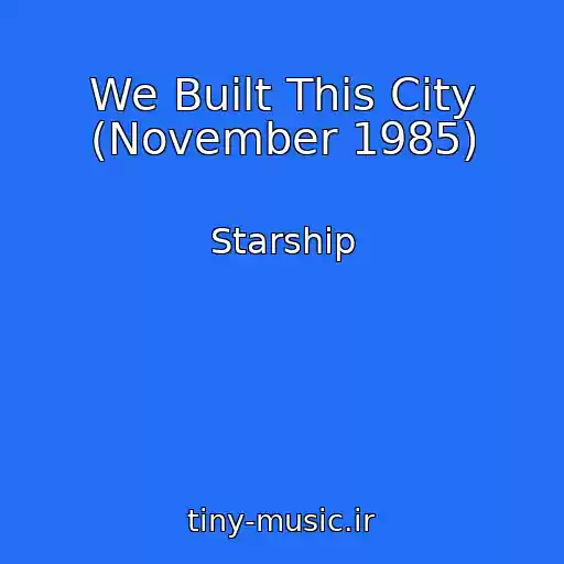 کاور آهنگ We Built This City (November 1985) از Starship