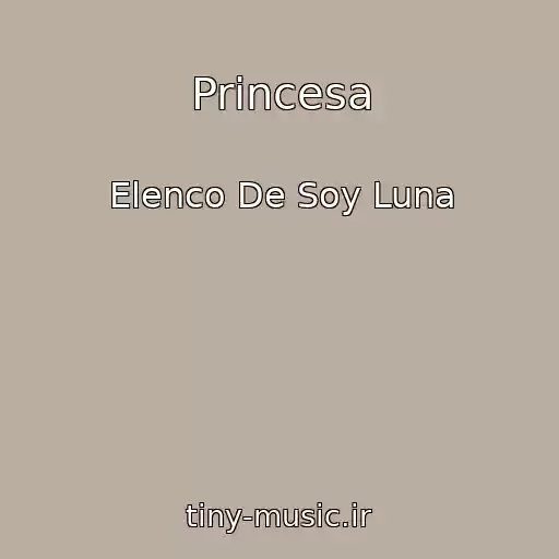 کاور آهنگ Princesa از Elenco De Soy Luna