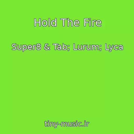 کاور آهنگ Hold The Fire از Super8 & Tab; Lurum; Lyca