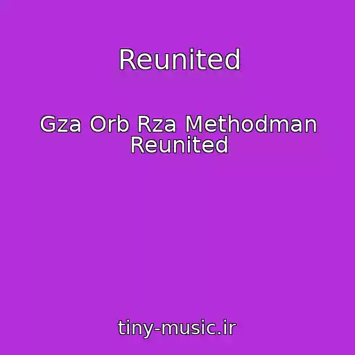 کاور آهنگ Reunited از Gza Orb Rza Methodman Reunited