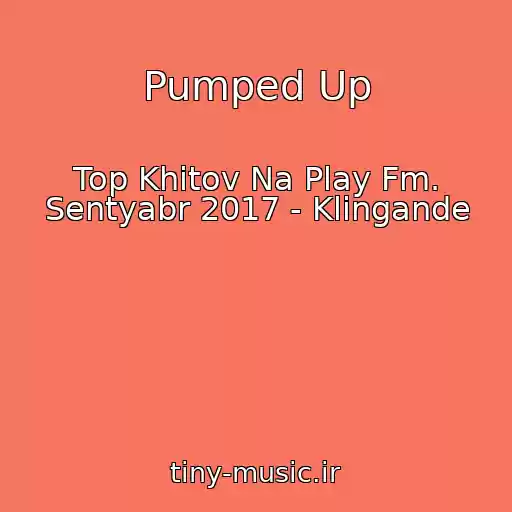 کاور آهنگ Pumped Up از Top Khitov Na Play Fm. Sentyabr 2017 - Klingande