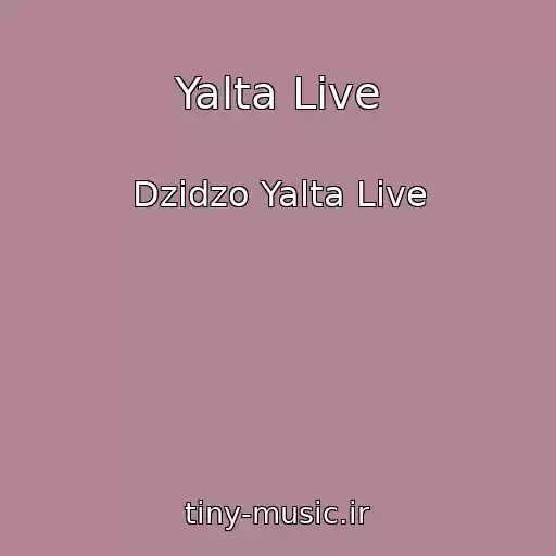کاور آهنگ Yalta Live از Dzіdzo Yalta Live
