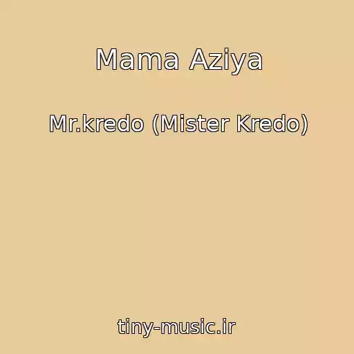 کاور آهنگ Mama Aziya از Mr.kredo (Mister Kredo)