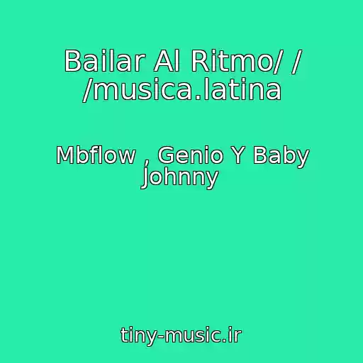 کاور آهنگ Bailar Al Ritmo/ / /musica.latina از Mbflow , Genio Y Baby Johnny