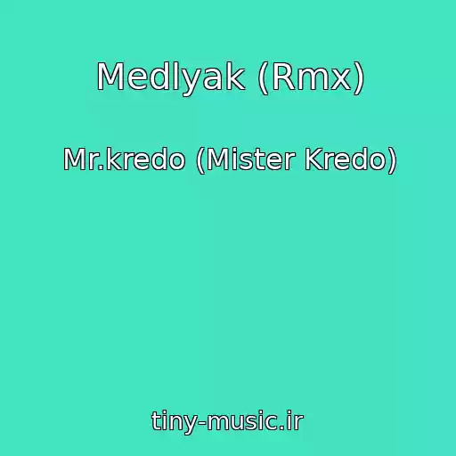 کاور آهنگ Medlyak (Rmx) از Mr.kredo (Mister Kredo)