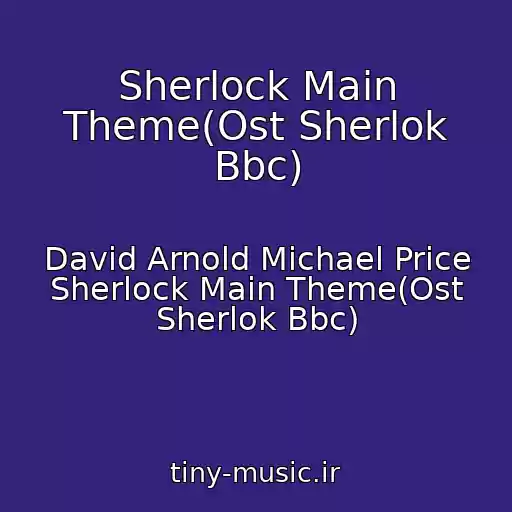 کاور آهنگ Sherlock Main Theme(Ost Sherlok Bbc) از David Arnold Michael Price Sherlock Main Theme(Ost Sherlok Bbc)