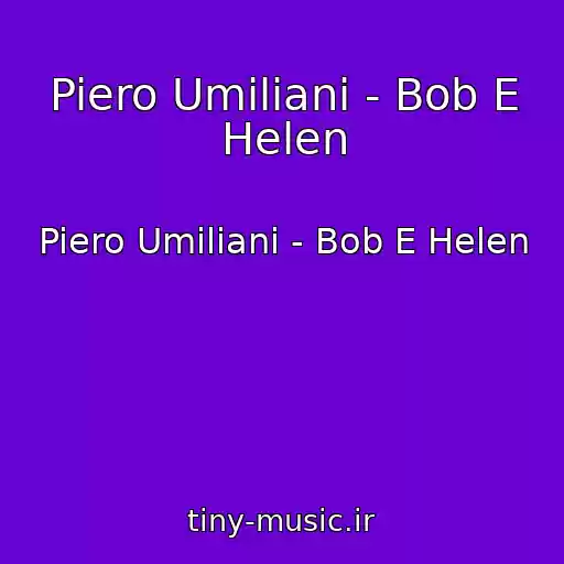 کاور آهنگ Piero Umiliani - Bob E Helen از Piero Umiliani - Bob E Helen