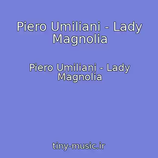 کاور آهنگ Piero Umiliani - Lady Magnolia از Piero Umiliani - Lady Magnolia