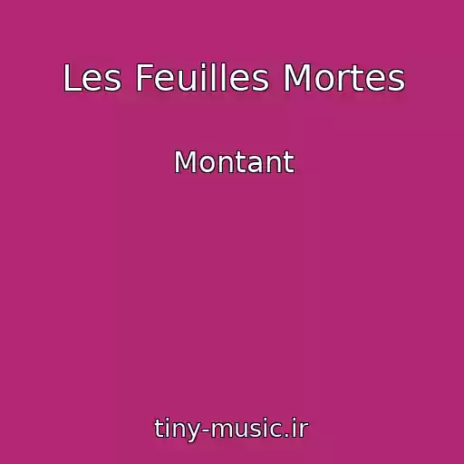 کاور آهنگ Les Feuilles Mortes از Montant
