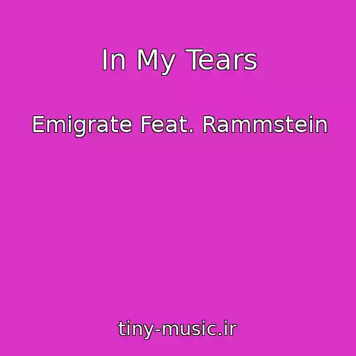 کاور آهنگ In My Tears از Emigrate Feat. Rammstein