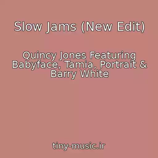 کاور آهنگ Slow Jams (New Edit) از Quincy Jones Featuring Babyface, Tamia, Portrait & Barry White