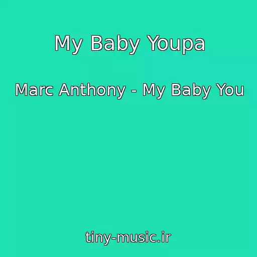 کاور آهنگ My Baby Youpa از Marc Anthony - My Baby You