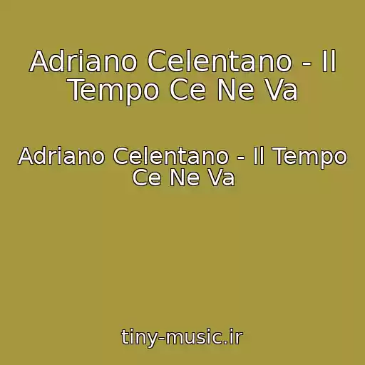 کاور آهنگ Adriano Celentano - Il Tempo Ce Ne Va از Adriano Celentano - Il Tempo Ce Ne Va