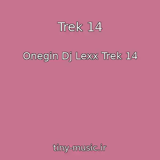 کاور آهنگ Trek 14 از Onegin Dj Lexx Trek 14