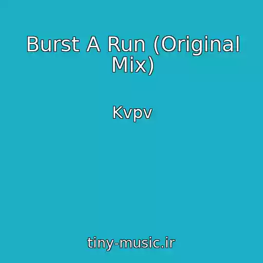 کاور آهنگ Burst A Run (Original Mix) از Kvpv