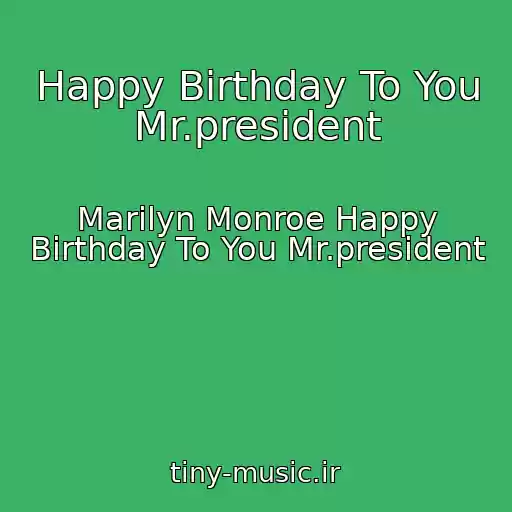 کاور آهنگ Happy Birthday To You Mr.president از Marilyn Monroe Happy Birthday To You Mr.president