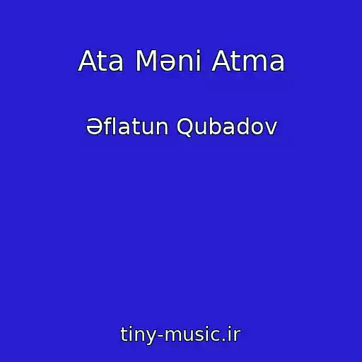 کاور آهنگ Ata Məni Atma از Əflatun Qubadov