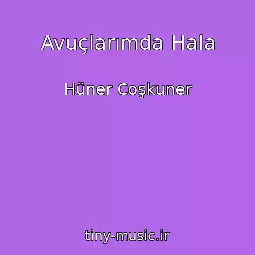 کاور آهنگ Avuçlarımda Hala از Hüner Coşkuner