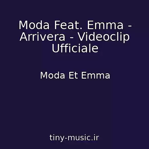 کاور آهنگ Moda Feat. Emma - Arrivera - Videoclip Ufficiale از Moda Et Emma