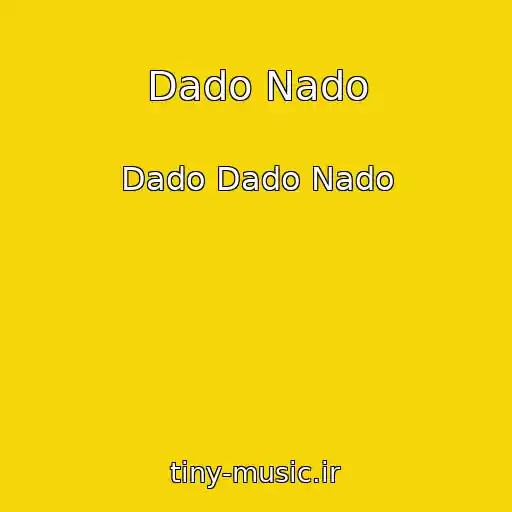 کاور آهنگ Dado Nado از Dado Dado Nado