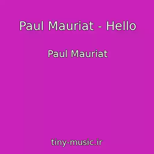 کاور آهنگ Paul Mauriat - Hello از Paul Mauriat