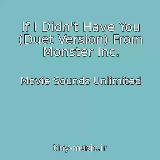 کاور آهنگ If I Didn't Have You (Duet Version) From Monster Inc. از Movie Sounds Unlimited