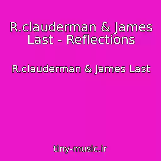 کاور آهنگ R.clauderman & James Last - Reflections از R.clauderman & James Last