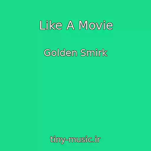 کاور آهنگ Like A Movie از Golden Smirk
