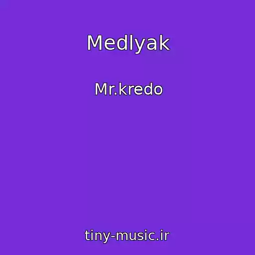 کاور آهنگ Medlyak از Mr.kredo