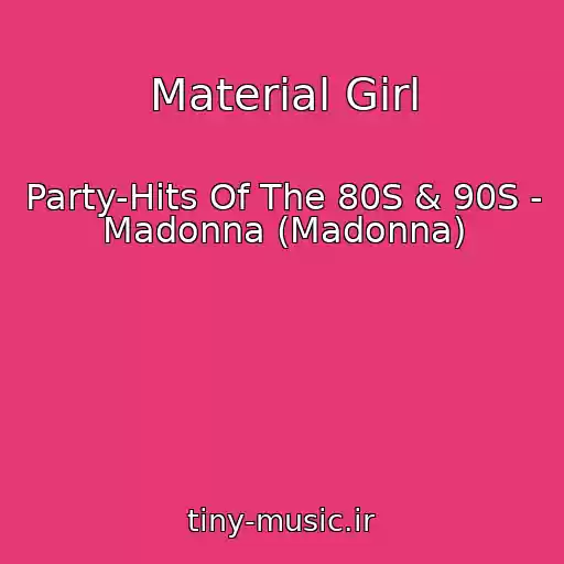 کاور آهنگ Material Girl از Party-Hits Of The 80S & 90S - Madonna (Madonna)