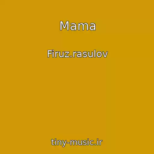 کاور آهنگ Mama از Firuz.rasulov