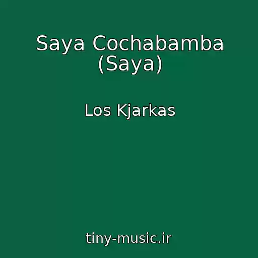 کاور آهنگ Saya Cochabamba (Saya) از Los Kjarkas