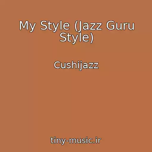 کاور آهنگ My Style (Jazz Guru Style) از Cushijazz