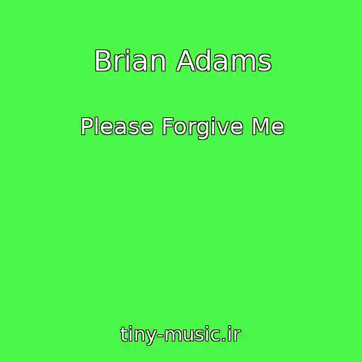 کاور آهنگ Brian Adams از Please Forgive Me