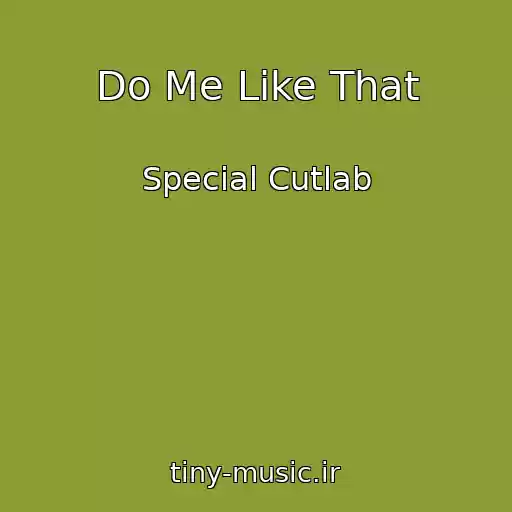 کاور آهنگ Do Me Like That از Special Cutlab